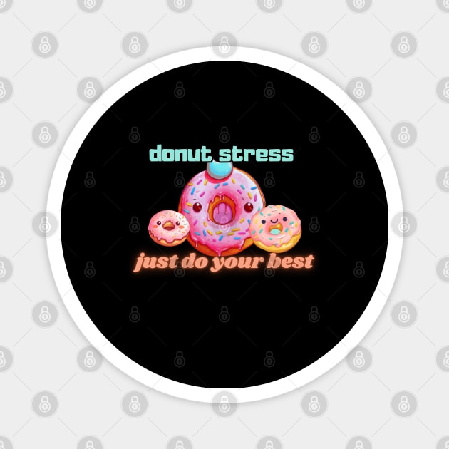 Donut stress just do your best, cartoon Magnet by Pattyld